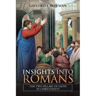 Insights into Romans: The Two Pillars of Faith in Christianity