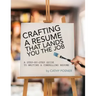 Crafting a Resume That Lands You the Job: A Step-by-Step Guide to Writing a Compelling Resume