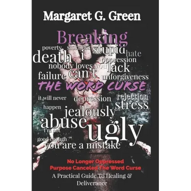 Breaking The Word Curse: A Practical Guide to Healing & Deliverance