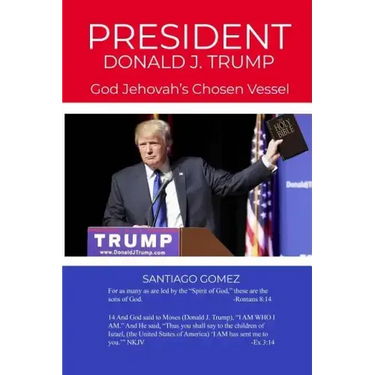 President Donald J. Trump: God Jehovah's Chosen Vessel