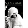 Pola Negri: Hollywood's First Femme Fatale