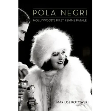 Pola Negri: Hollywood's First Femme Fatale