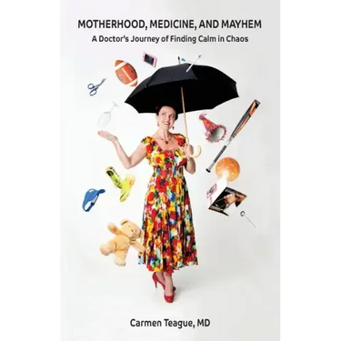 Motherhood, Medicine and Mayhem: A Doctor's Journey of Finding Calm in the Chaos