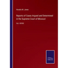 Reports of Cases Argued and Determined in the Supreme Court of Missouri: Vol. XXVIII