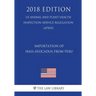 Importation of Hass Avocados From Peru (US Animal and Plant Health Inspection Service Regulation) (APHIS) (2018 Edition)