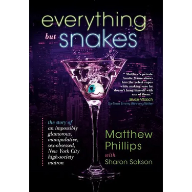 Everything But Snakes: The Story of an Impossibly Glamorous, Manipulative, Sex-Obsessed, New York City High-Society Matron