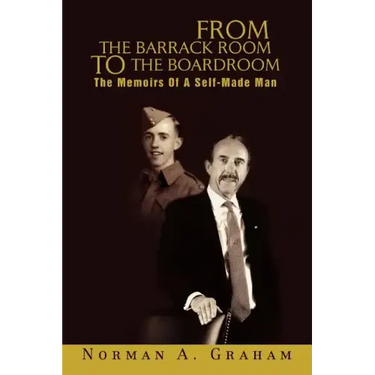 From the Barrack Room to the Boardroom: The Memoirs of a Self-Made Man