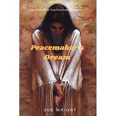 Peacemaker's Dream: The Story of the True First Lady of America