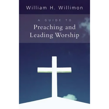A Guide to Preaching and Leading Worship