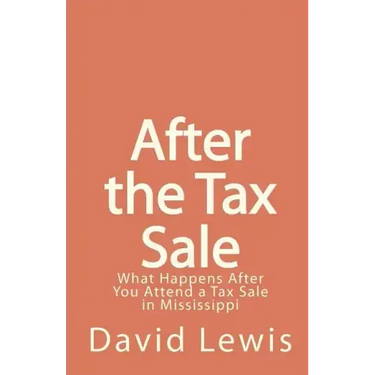 After the Tax Sale: What Happens After You Attend a Tax Sale in Mississippi