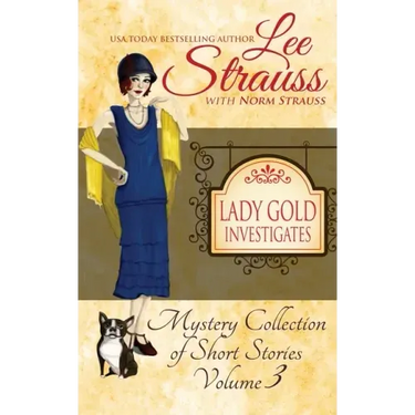 Lady Gold Investigates Volume 3: a Short Read cozy historical 1920s mystery collection
