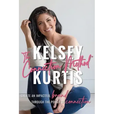 The Connection Method: Create an Impactful Brand Through the Power of Connection