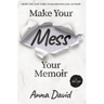 Make Your Mess Your Memoir