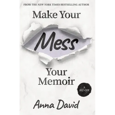 Make Your Mess Your Memoir