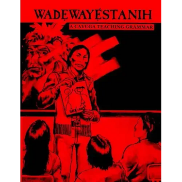 Wadewayestanih: A Cayuga Teaching Grammar