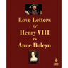 Love Letters of Henry VIII to Anne Boleyn