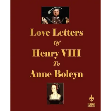 Love Letters of Henry VIII to Anne Boleyn