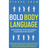 Bold Body Language: Win Everyday with Nonverbal Communication Secrets. A Beginner's Guide on How to Read, Analyze & Influence Other People