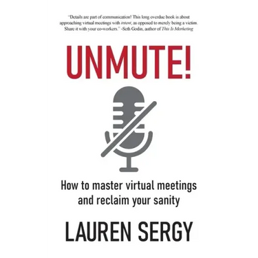 Unmute!: How to Master Virtual Meetings and Reclaim Your Sanity