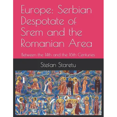 Europe: Serbian Despotate of Srem and the Romanian Area: Between the 14th and the 16th Centuries