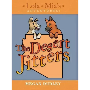 Lola & Mia's Adventures: The Desert Jitters