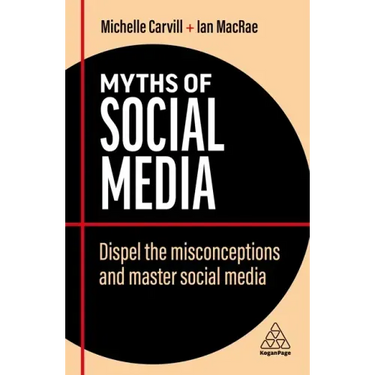 Myths of Social Media: Dispel the Misconceptions and Master Social Media