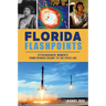 Florida Flashpoints: Extraordinary Moments from Spanish Colony to the Space Age