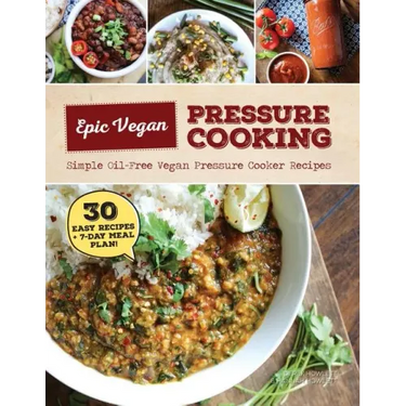 Epic Vegan Pressure Cooking