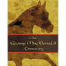 The George McDonald Treasury: Princess and the Goblin, Princess and Curdie, Light Princess, Phantastes, Giant's Heart, at the Back of the North Wind