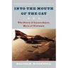 Into the Mouth of the Cat: The Story of Lance Sijan, Hero of Vietnam