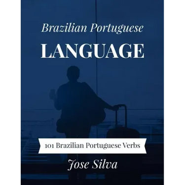 Brazilian Portuguese Language: 101 Brazilian Portuguese Verbs
