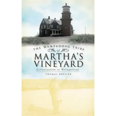 The Wampanoag Tribe of Martha's Vineyard: Colonization to Recognition