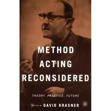 Method Acting Reconsidered: Theory, Practice, Future