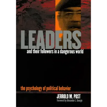Leaders and Their Followers in a Dangerous World: The Psychology of Political Behavior