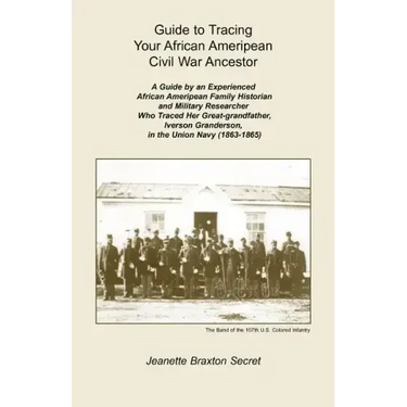 Guide to Tracing Your African Ameripean Civil War Ancestor