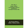 The Boy's King Arthur; Sir Thomas Malory's History of King Arthur and His Knights of the Round Table