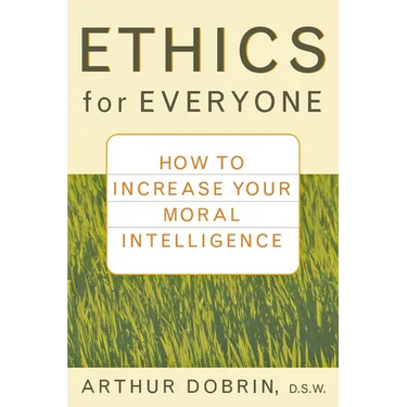 Ethics for Everyone: How to Increase Your Moral Intelligence