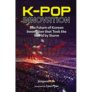 K-Pop Innovation: The Future of Korean Innovation That Took the World by Storm