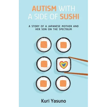 Autism with a Side of Sushi: A Story of a Japanese Mother and Her Son on the Spectrum