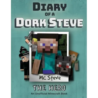Diary of a Minecraft Dork Steve: Book 2 - The Hero