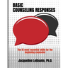Basic Counseling Responses: The fifteen most essential skills for the beginning counselor