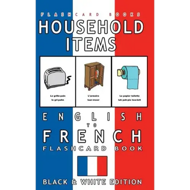 Household Items - English to French Flash Card Book: Black and White Edition - French for Kids