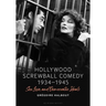 Hollywood Screwball Comedy 1934-1945: Sex, Love, and Democratic Ideals