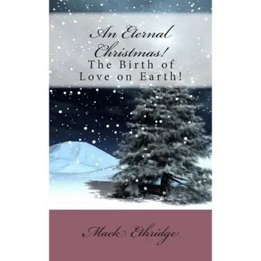 An Eternal Christmas!: The Birth of Love on Earth!