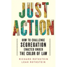 Just Action: How to Challenge Segregation Enacted Under the Color of Law