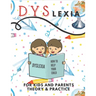 Dyslexia For Kids And Parents Theory & Practice: How To Help Your Child (Mazes Coloring Math Exercises Handwriting Search Words)