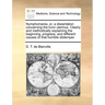 Nymphomania, Or, a Dissertation Concerning the Furor Uterinus. Clearly and Methodically Explaining the Beginning, Progress, and Different Causes of Th