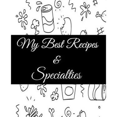 My Best Recipes And Specialties: Cute Empty Cookbook To Write In Your Special Recipes And Notes
