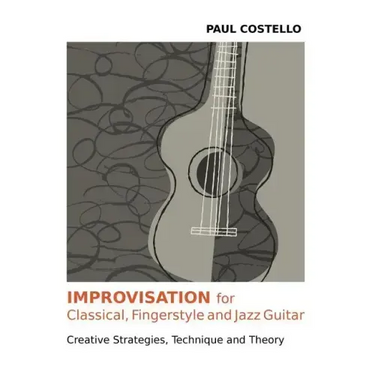 Improvisation for Classical, Fingerstyle and Jazz Guitar