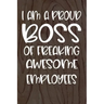 I am a Proud Boss of Freaking Awesome Employees: Funny Workplace Foreman Employee Appreciation Day Gift for Birthdays & Coworker